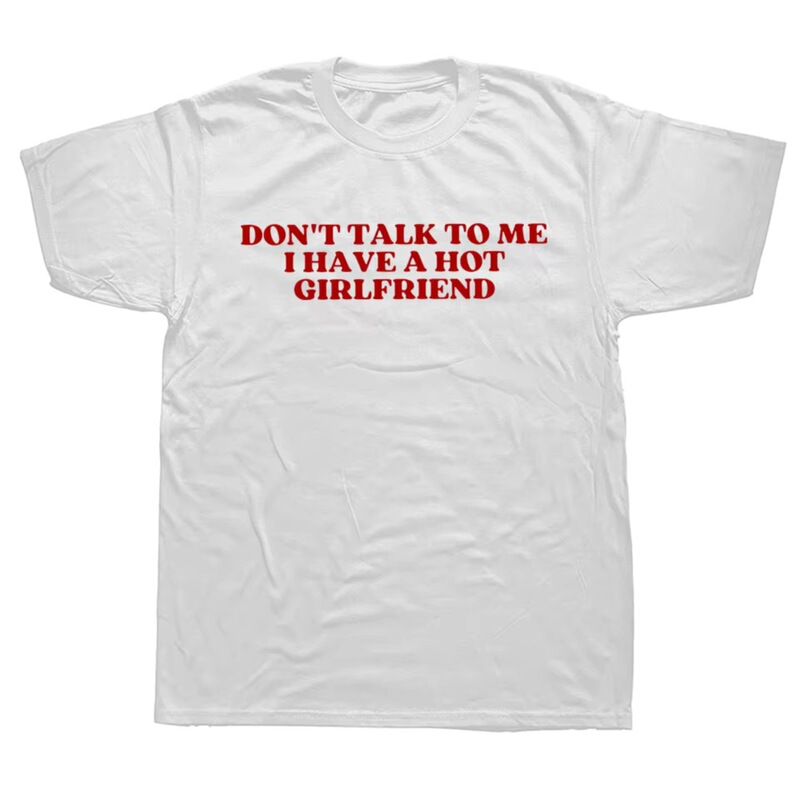 Don't talk to me, I have a sexy girlfriend T-shirt, a fun gift for couples and boyfriends from the year 2000 Don't talk to me, I have a sexy girlfriend T-shirt, a fun gift for couples and boyfriends from the year 2000