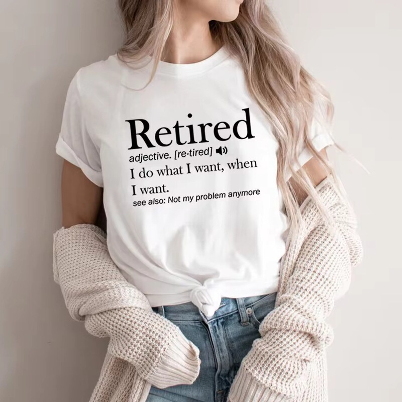 Retirement T-shirt, funny shirt with retirement definition, what do I do, what do I want, women's short-sleeve graphic T-shirt