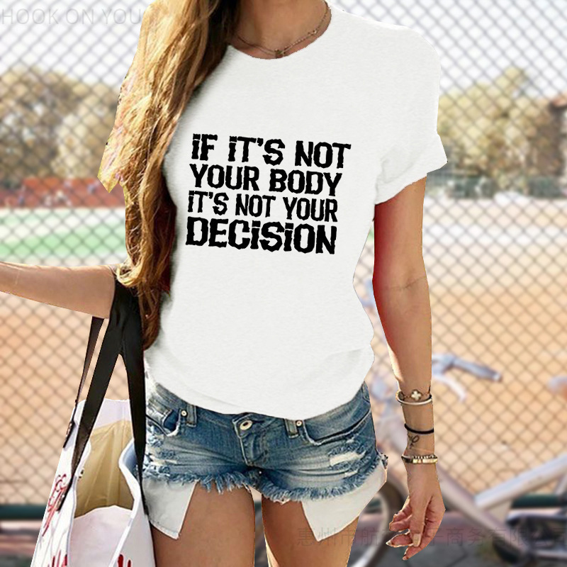 2022 new foreign trade European and American women's abortion rights feminist pattern printed round neck top short sleeve T-shirt 12 2022 new foreign trade European and American women's abortion rights feminist pattern printed round neck top short sleeve T-shirt 12
