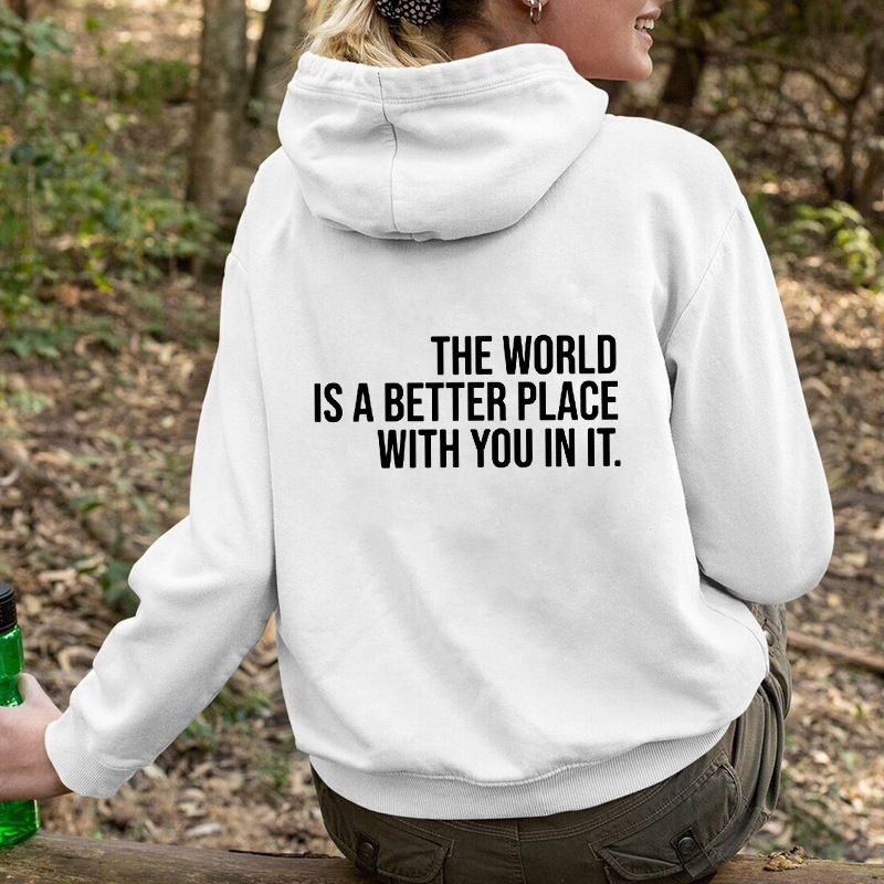 The World Is A Better Place With You In It Hoodie Casual Wom