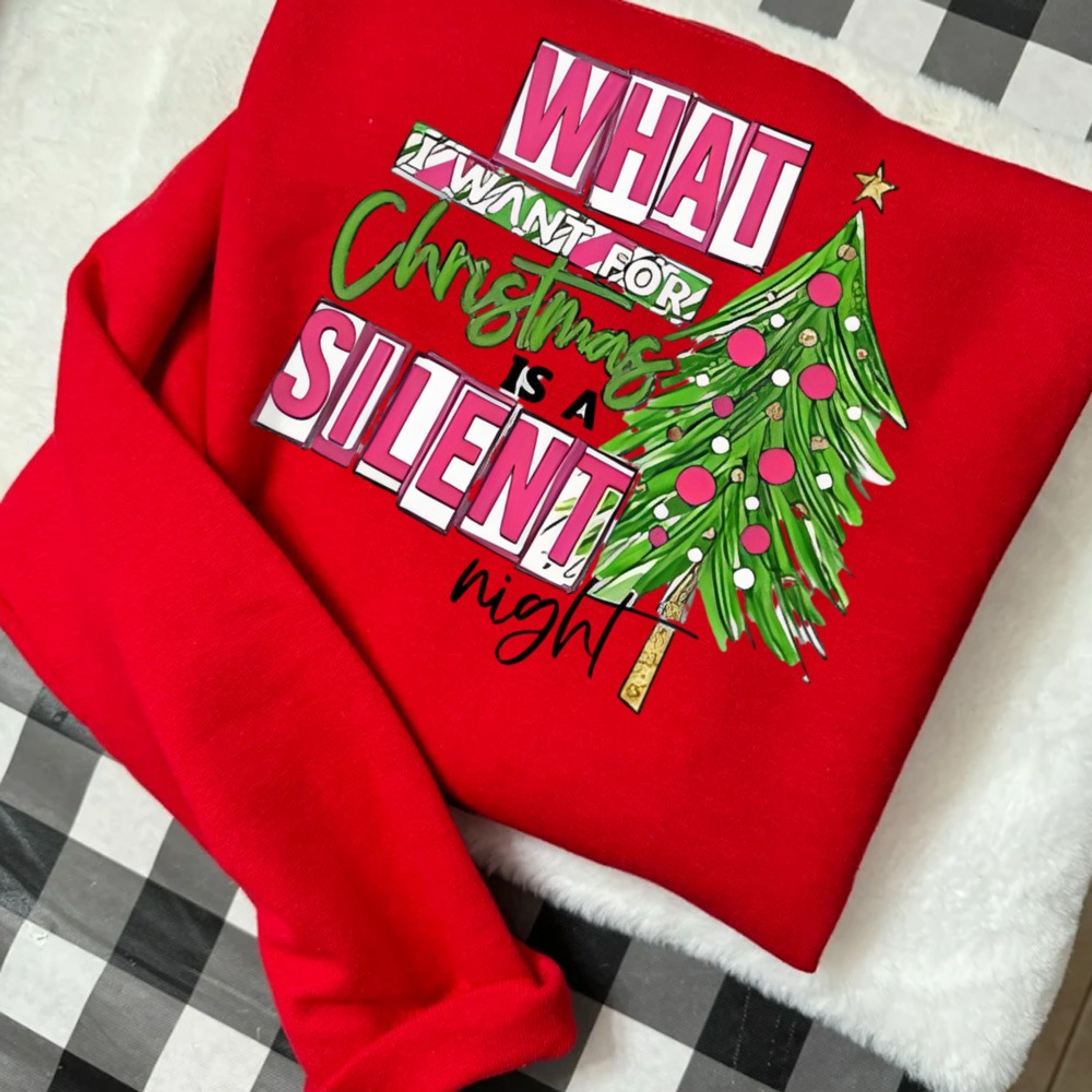 What I Watnt For Christmas Is A Silent Night Sweatshirt