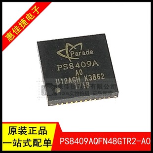 PS8409AQFN48GTR2-A0 �zӡPS8409A QFN48���b ȫ��ԭ�b