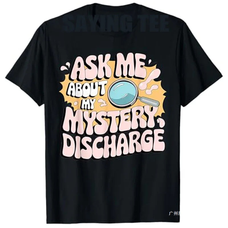 A Pleasant Shirt with Interesting and Inappropriate Discharge Adult Humor T-Shirt, Humorous and Interesting Fashion Sarcasm A Pleasant Shirt with Interesting and Inappropriate Discharge Adult Humor T-Shirt, Humorous and Interesting Fashion Sarcasm