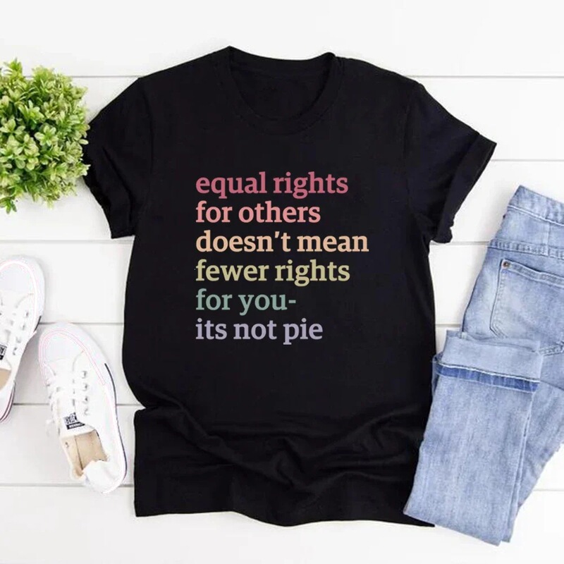 Others Having Equal Rights Does Not Mean Your Rights Are Lesser. T-Shirt. This Is Not a Party Shirt for Women Others Having Equal Rights Does Not Mean Your Rights Are Lesser. T-Shirt. This Is Not a Party Shirt for Women