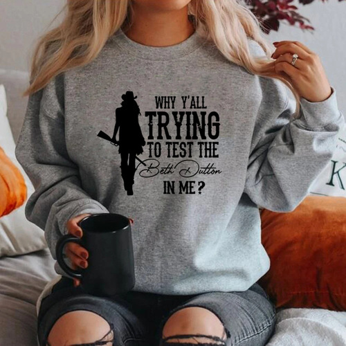 Why are you all testing Beth Dutton on me?