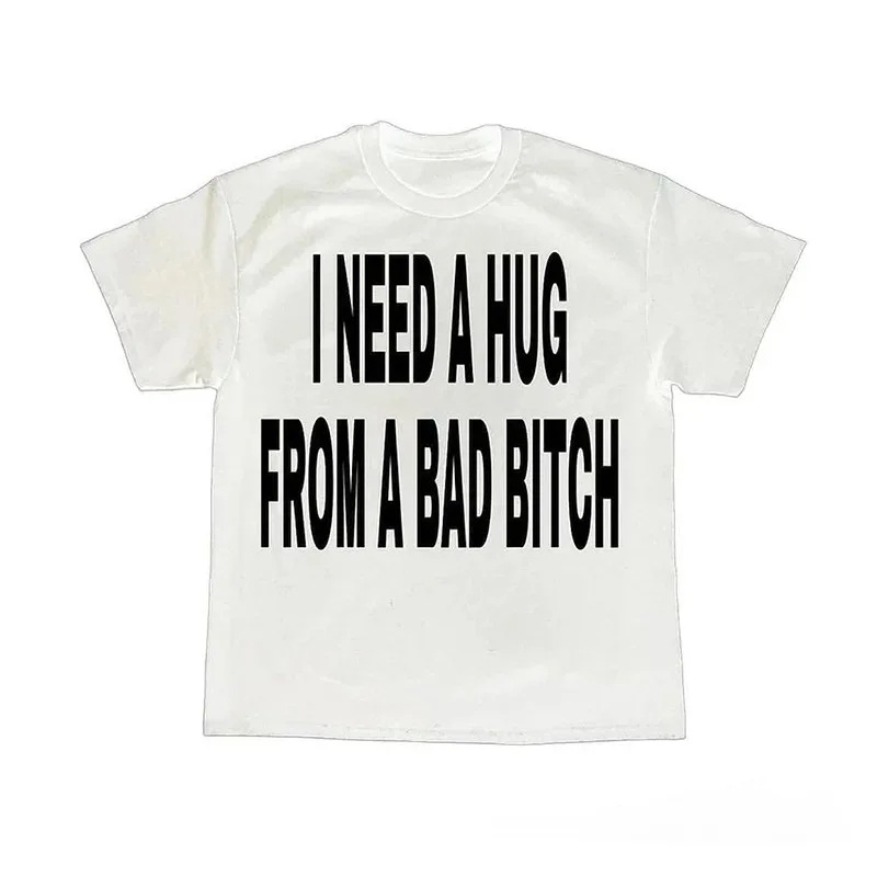 Other T-shirt I Need A Hug From A Bad Bitch White