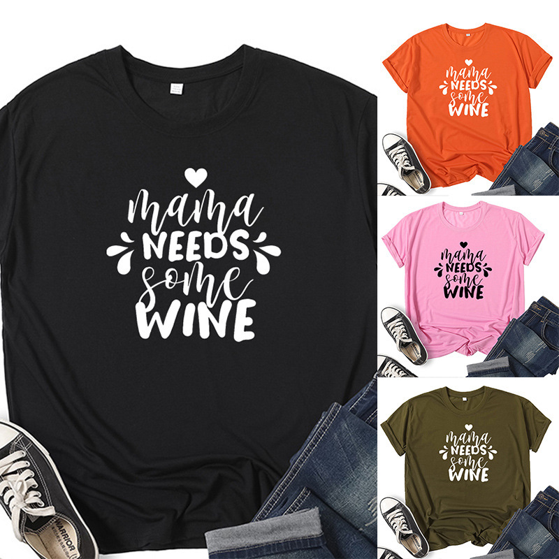 Mama Needs Some Wine Letter Printed Short-sleeved T-shirt European and American AliExpress Amazon ebay Cross-border