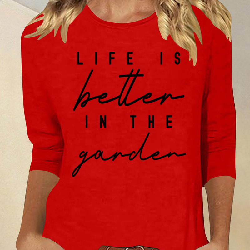 Women's spring new fashion English letter life is better in the garder7 sleeve