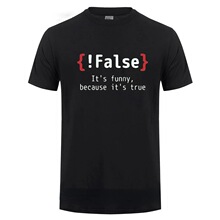 Men TShirt ! False It's Funny Because It's True Programming