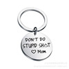 Mom Mother's Day Gift New DON'TE Do Stupid Shit's interesting stainless steel keychain