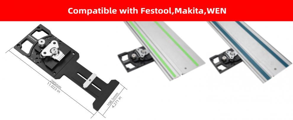 Compatible with Festool,Makita,Wen and Milwaukee.