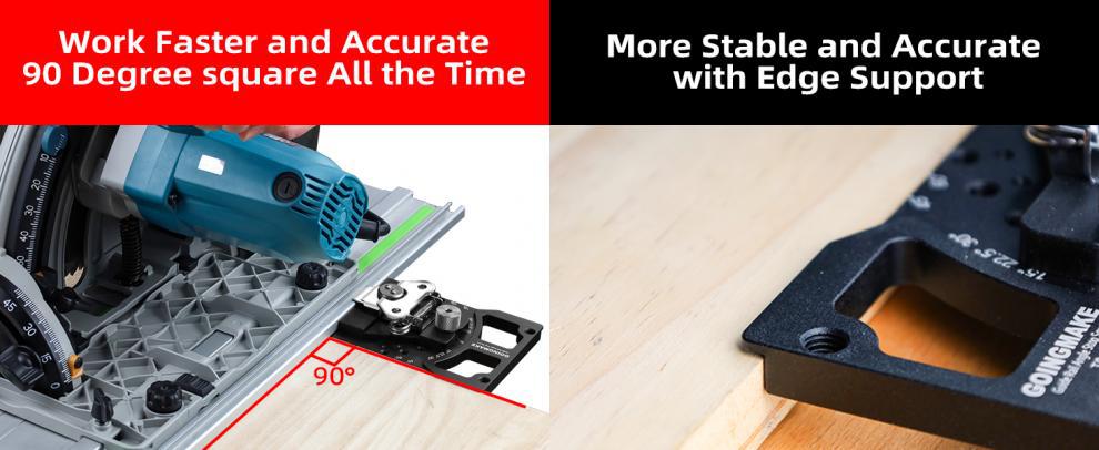 Accurate 90 degree square and more stable with edge support for fast cutting.