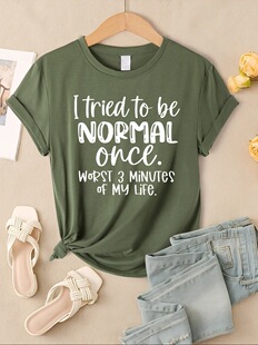 ����վ�W�aI Tried To Be Normal Once Print Women T-Shirts Mul