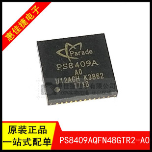 PS8409AQFN48GTR2-A0 �zӡPS8409A QFN48���b ȫ��ԭ�b��Ʒ