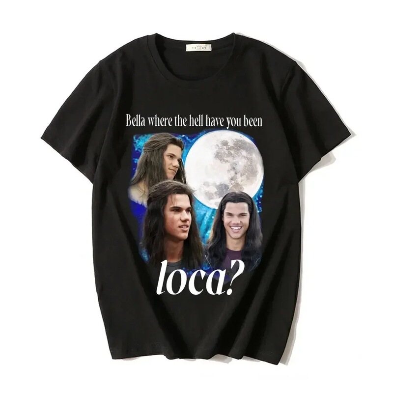 Bella, Where the Hell Have You Been, T-Shirt, Jacob Black, Twilight Series Tee,