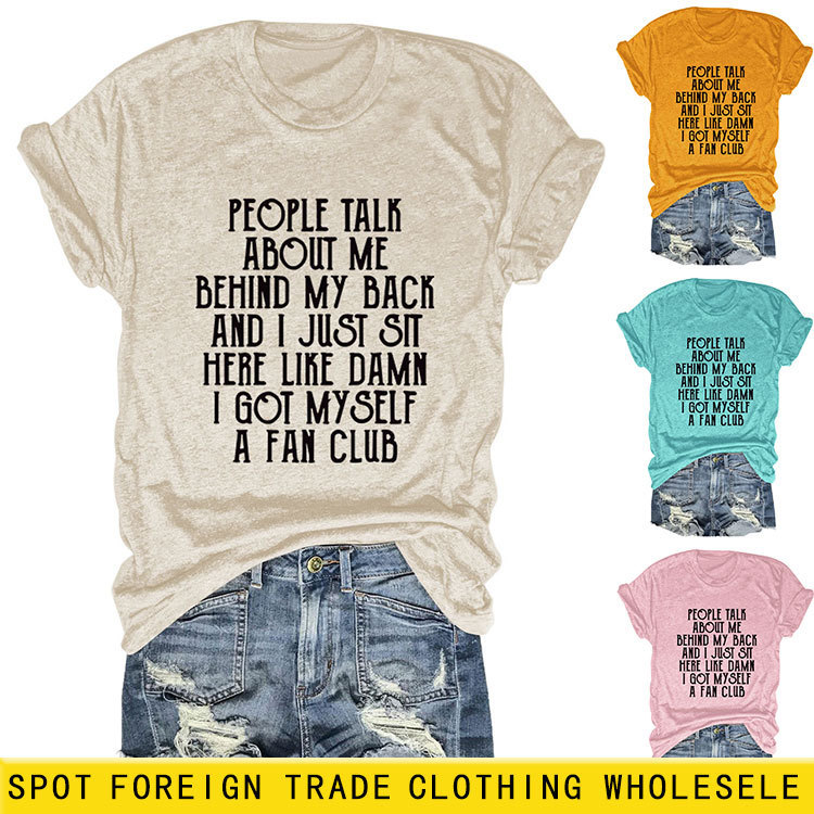 People talk about me European and American ebay Amazon Comfortable Loose Women's Round Neck Short Sleeve T-Shirt