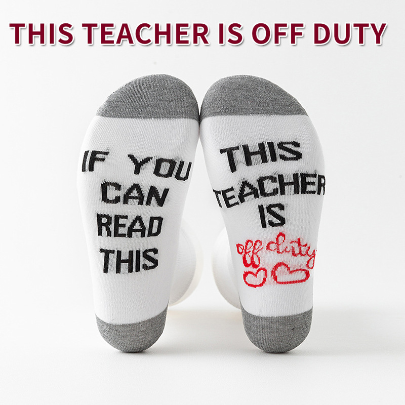 'IF YOU CAN READ THIS, THIS TEACHER IS OFF DUTY 'SOCK LETTERS FLOW