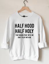 HALF HOOD HALF HOLY THAT MEANS PRAY WITH ME DON'T PLAYŮ�l��