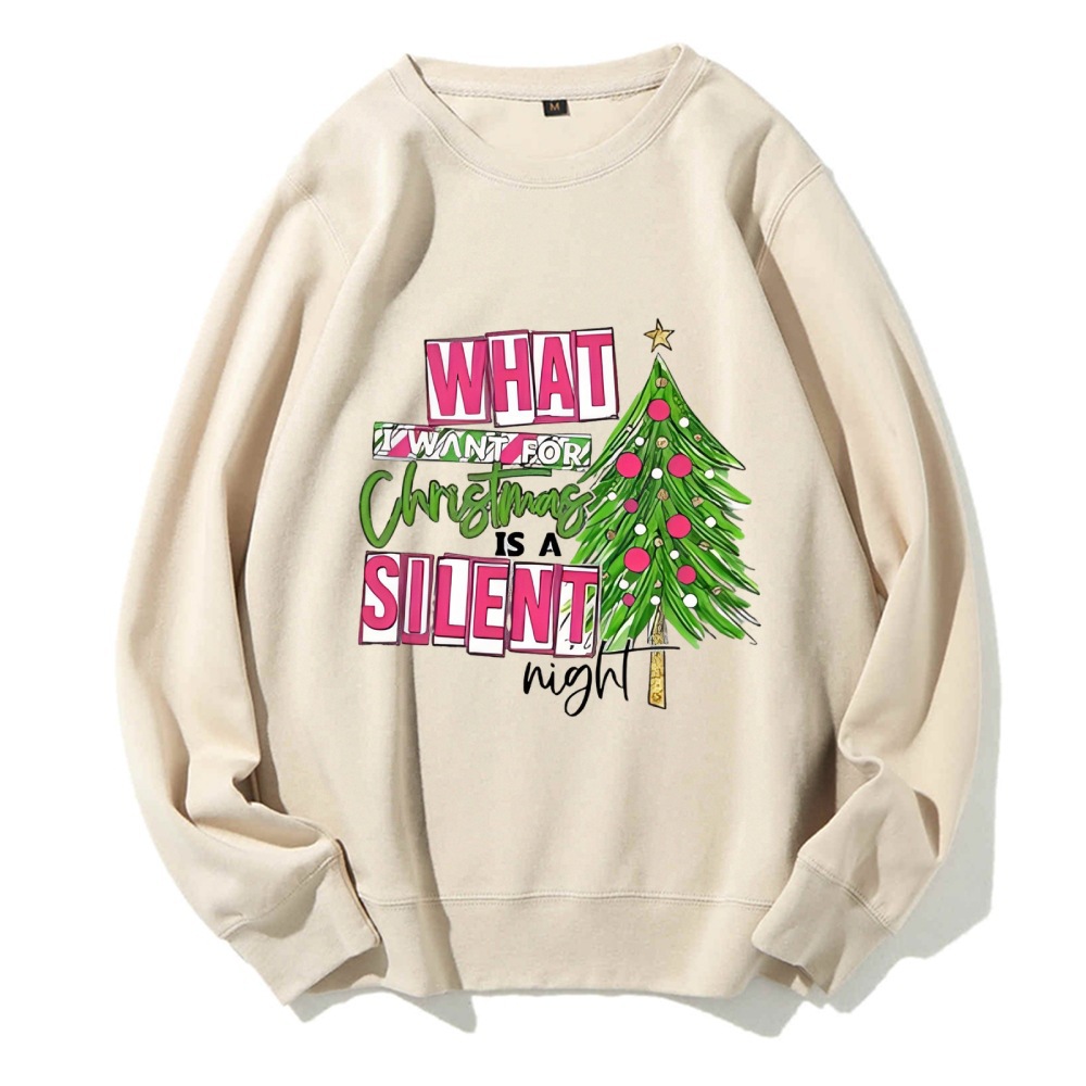 What I Watnt For Christmas Is A Silent Night Sweatshirt