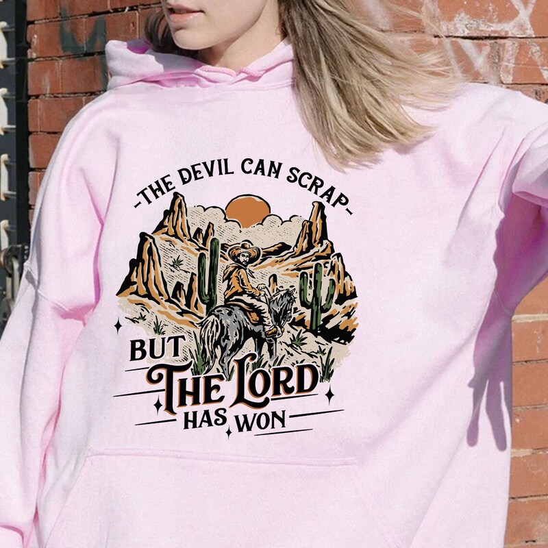 The Devil Can Scrap But The Lord Has Won sweatshirt, Western sweatshirt The Devil Can Scrap But The Lord Has Won sweatshirt, Western sweatshirt