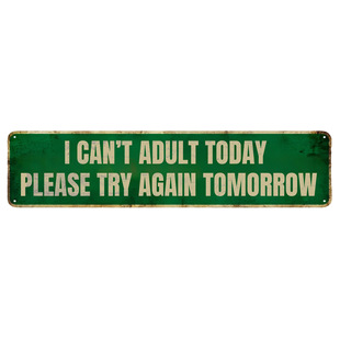 American Funny Tin Painting I Can'T Adult Today Please Try Again Tomorrow
