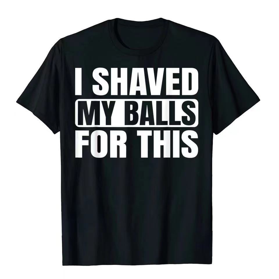 I Shaved My Balls For This Funny Gift Boy Printed Top T-Shir
