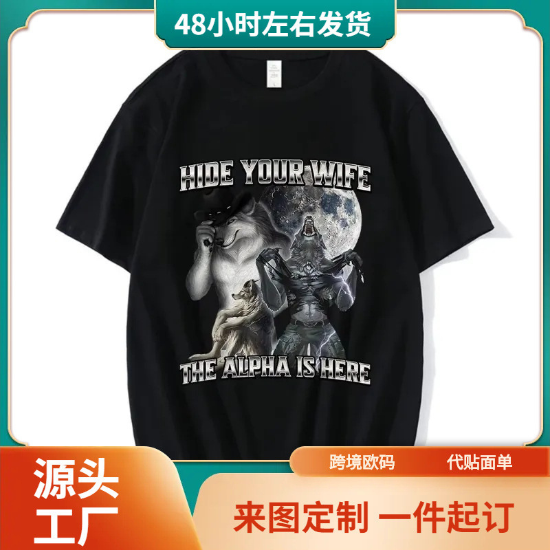 Hide Your Wife Alpha Here Funny Wolf Dog T-Shirt Men Women Clothing Fashion Hip Hop Tee Shirt