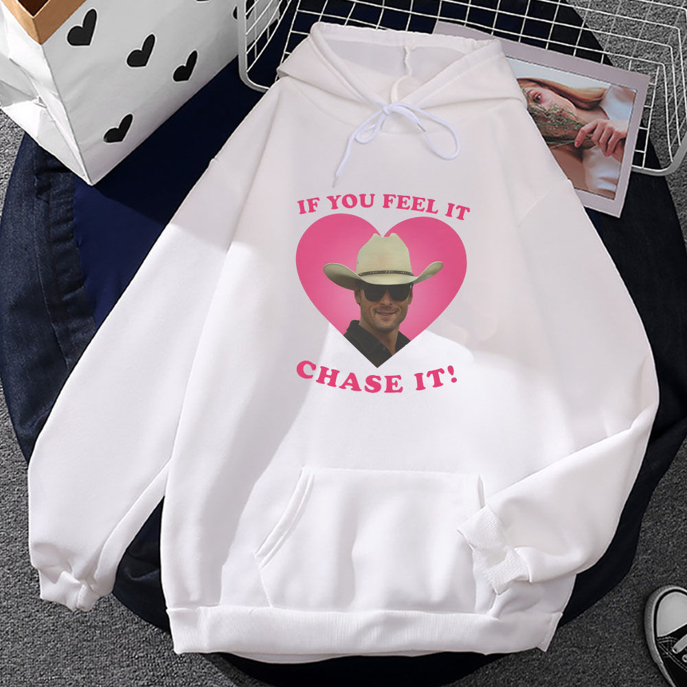 If You Feel It Chase It Hoodies Twisters Movie Printing