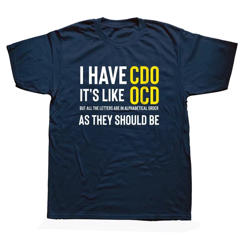 Funny Adult Novelty I Have Cdo It's Like Obsessive Compulsive Disorder T-Shirt Graphic Cotton Streetwear Short Sleeve Birthday Gift Funny Adult Novelty I Have Cdo It's Like Obsessive Compulsive Disorder T-Shirt Graphic Cotton Streetwear Short Sleeve Birthday Gift