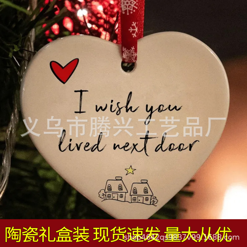 I Wish You Lived Next Door ceramic crafts pendant love ornaments Christmas tree pendant