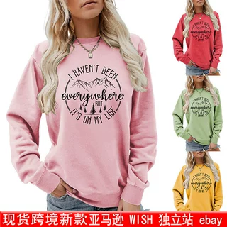 欧美跨境时尚卫衣i haven't been everywhere款式百搭春秋长袖衫