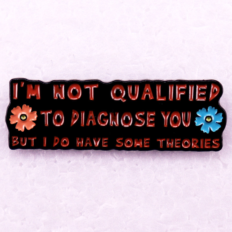 I am not qualified to diagnose you, but I have some theory enamel pin flower lapel pin fashion jewelry