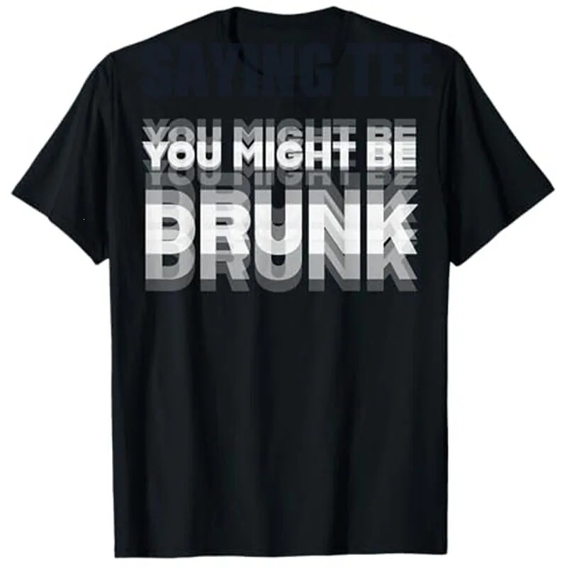 Funny Drinking Humor You Might Be Drunk T-Shirt Cool Drinker Graphic Statement T-Shirt Lifestyle Summer Funny Drinking Humor You Might Be Drunk T-Shirt Cool Drinker Graphic Statement T-Shirt Lifestyle Summer
