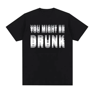 跨境欧码Funny Drinking Humor You Might Be Drunk T-Shirt Drin