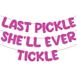 单身女郎朋友聚会拉旗 LAST PICKLE SHE'LL EVER TICKLE 趣味横幅