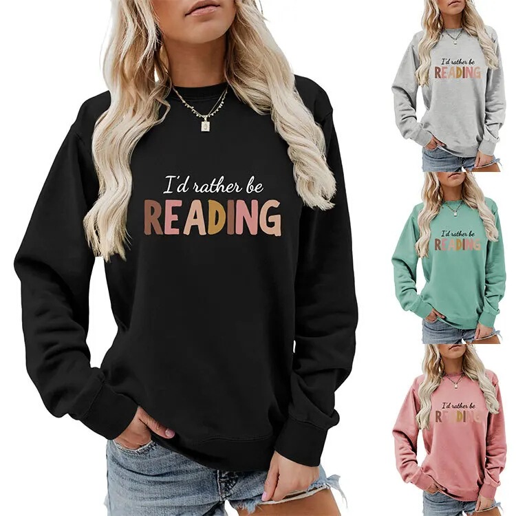 Autumn Round Neck Long-Sleeved T-Shirt Hoodie, I Would Rather Read Printed New Loose Fashion, Ladies Wear It