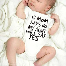 If Mom Says No My Aunt Will Say Yes Funny Newborn Baby Rompe