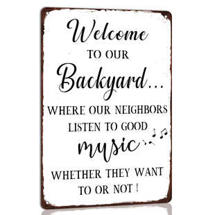 Fun tin painting Welcome to our backyard, whether the neighbors like it or not, they will