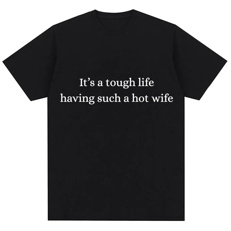 Humor Has Such a Sexy Wife, Life Is Difficult, Humor Jokes, Men and Women, Fashion T-Shirt, Oversized Cotton Humor Has Such a Sexy Wife, Life Is Difficult, Humor Jokes, Men and Women, Fashion T-Shirt, Oversized Cotton