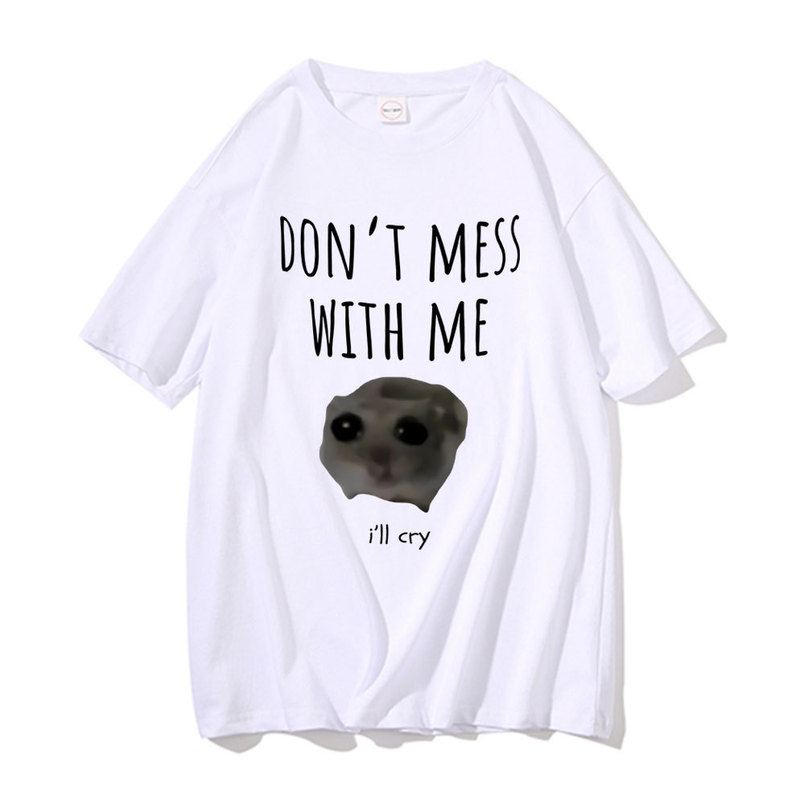 Funny Don'T Mess with Me I'Ll Cry Sad Hamster Emoticon Graphic T-Shirt Men Women Kawaii Cute