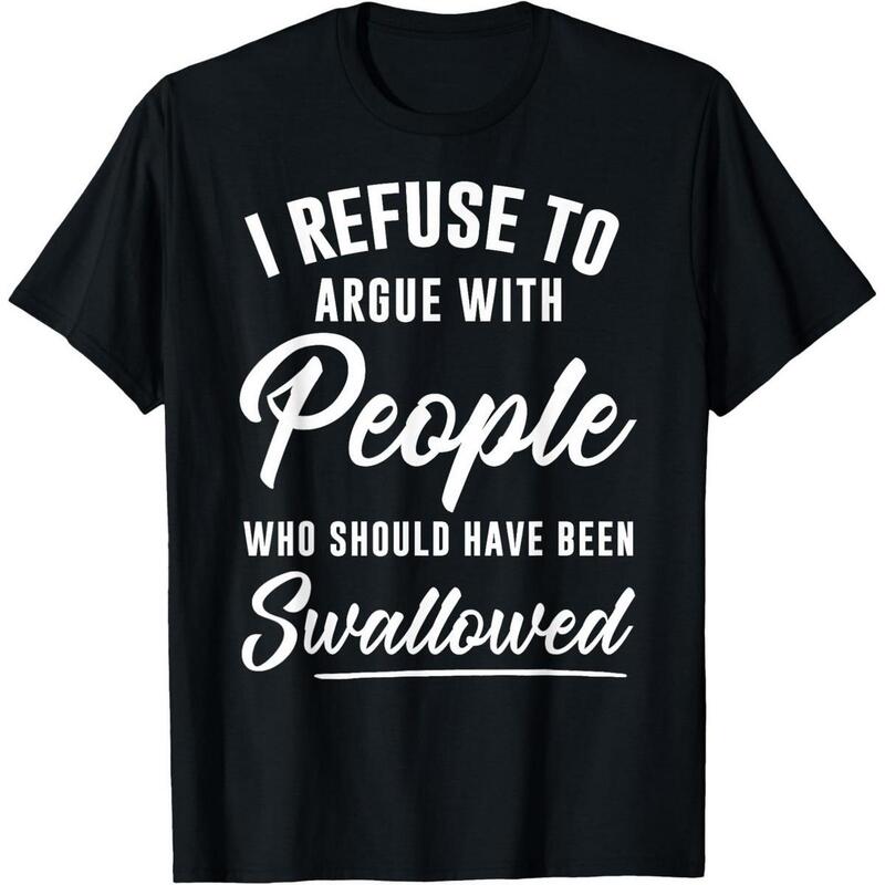 Specially Designed for Pure Cotton I Refuse to Argue Slogan Men's T-Shirt, European Size, Loose Short-Sleeved, Quirky Everyday Top
