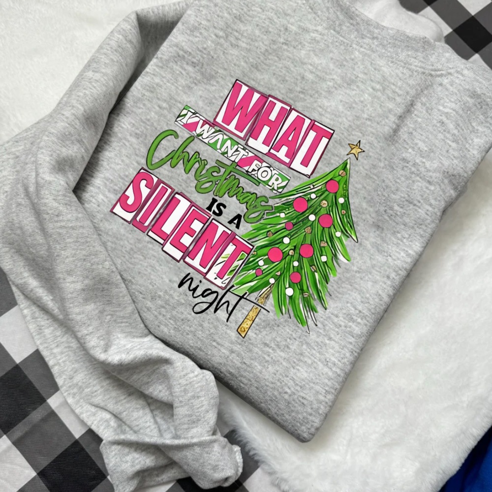 What I Watnt For Christmas Is A Silent Night Sweatshirt
