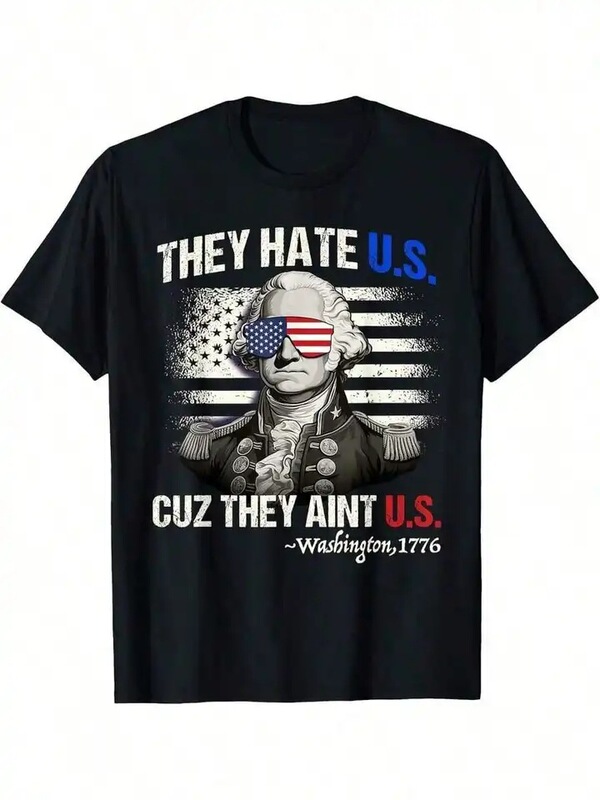 4Th of July Men's Patriotic Shirt - They Hate Us because They Are Not Us George Washington Graphic