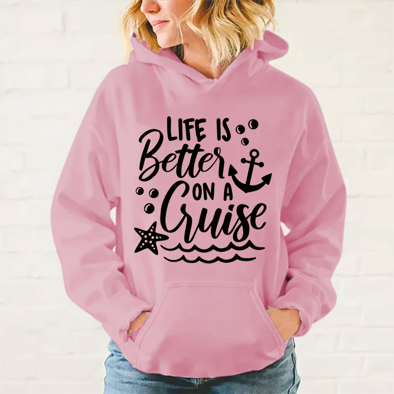 New Fashion Life Is Better On A Cruise Printing Hoodies