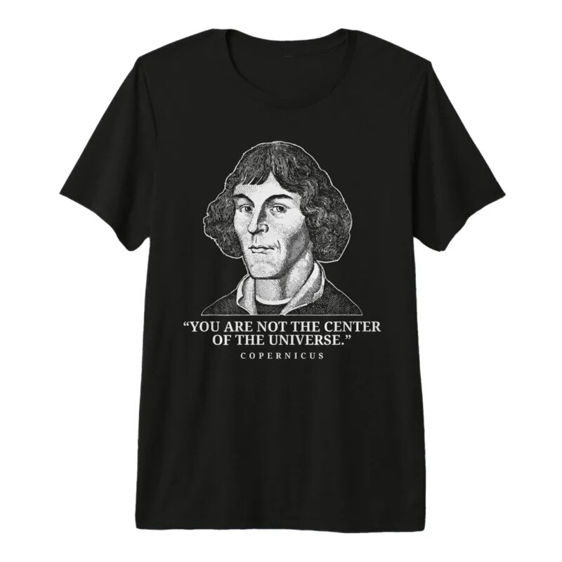 Nicolaus Copernicus Shirt Funny Mathematician t Shirt Men Women T-Shirt Short Sleeve Tops 1020-1 Nicolaus Copernicus Shirt Funny Mathematician t Shirt Men Women T-Shirt Short Sleeve Tops 1020-1