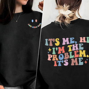 It_s Me Hi I_m The Problem Sweatshirts Pullover_yyt�\��ɫ��