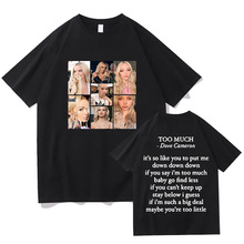 Dove Cameron Too Much T Shirt Fashion 2025 Men Clothing Hara