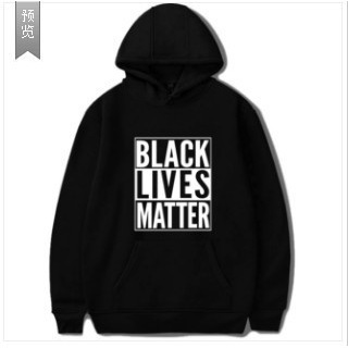 Foreign trade hot BLACK LIVES MATTER European and American street life is very important sweater hoodie Foreign trade hot BLACK LIVES MATTER European and American street life is very important sweater hoodie