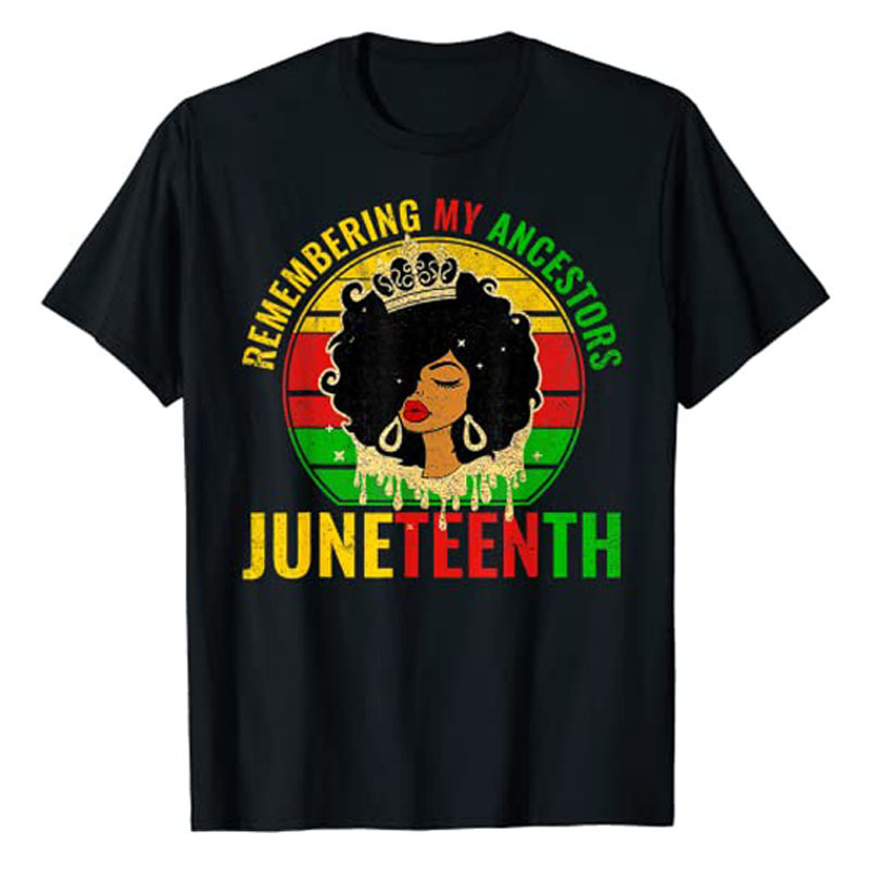 Juneteenth T-Shirt Remembering My Ancestors Black Freedom