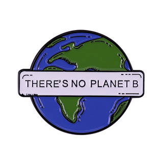 No Planet B- Earth Brooch Spreading Climate Change, Protecting the Green Environment Badge